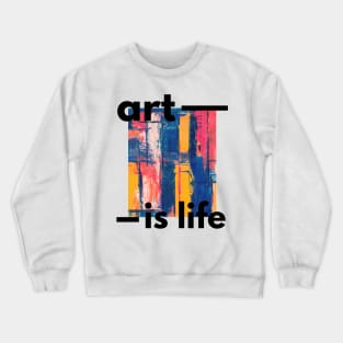 Art Is Life Crewneck Sweatshirt